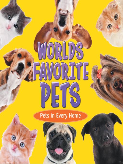Title details for World's Favorite Pets--Pets in Every Home by Baby Professor - Available